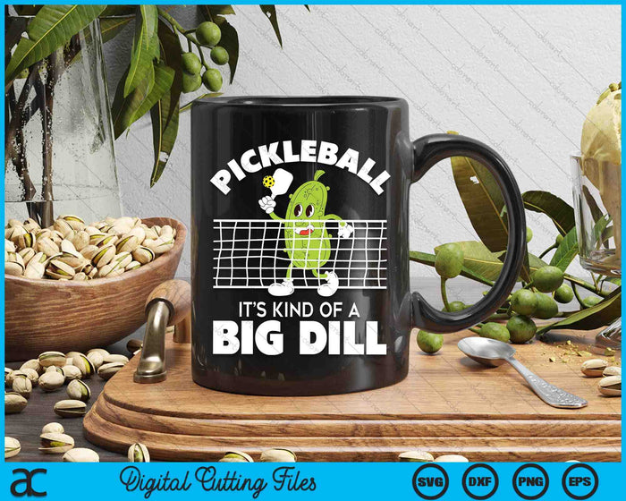 It's Kind Of A Big Dill - Funny Pickleball Paddleball SVG PNG Digital Cutting File