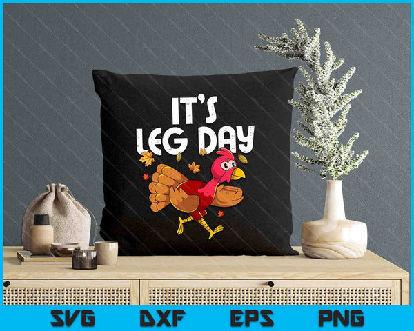 It's Leg Day Turkey Running Funny Thanksgiving SVG PNG Digital Printable Files