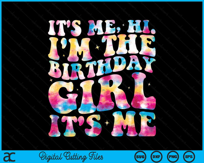 It's Me Hi I'm The Birthday Girl It's Me Birthday Party SVG PNG Cutting Printable Files