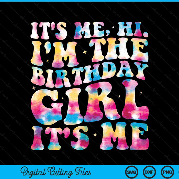 It's me hi I'm the birthday girl party SVG PNG cut file for Cricut