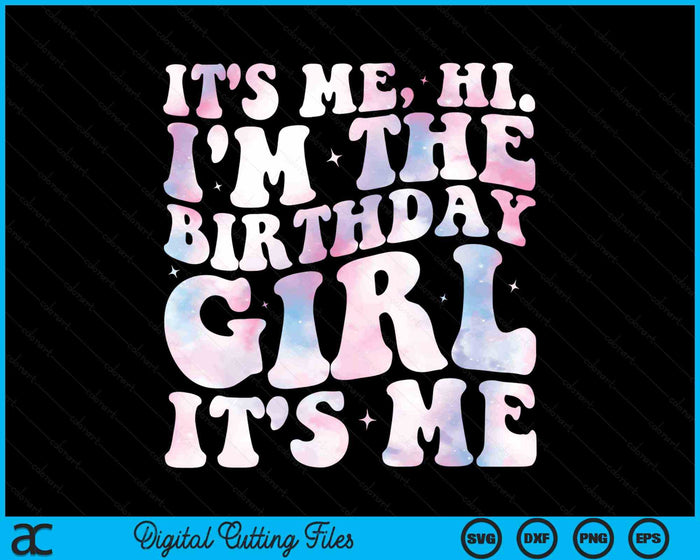 It's Me Hi I'm The Birthday Girl It's Me Birthday Party SVG PNG Digital Cutting Files