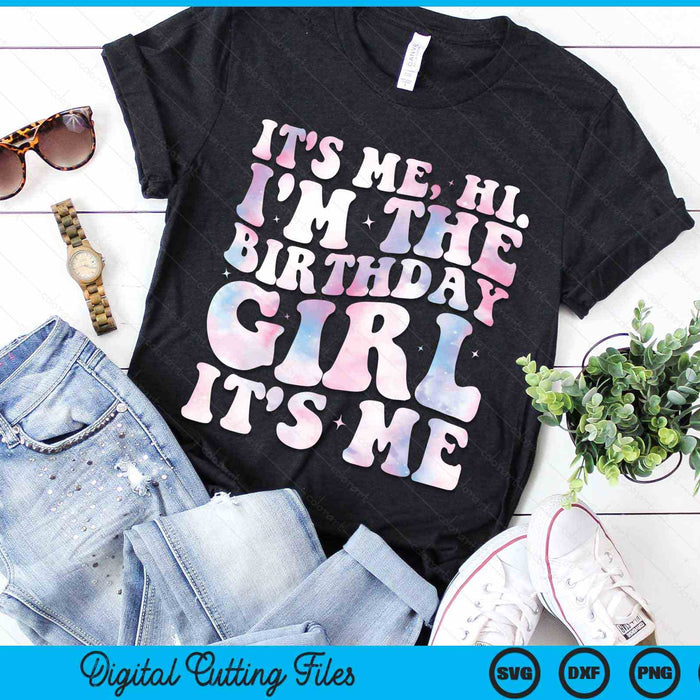 It's Me Hi I'm The Birthday Girl It's Me Birthday Party SVG PNG Digital Cutting Files