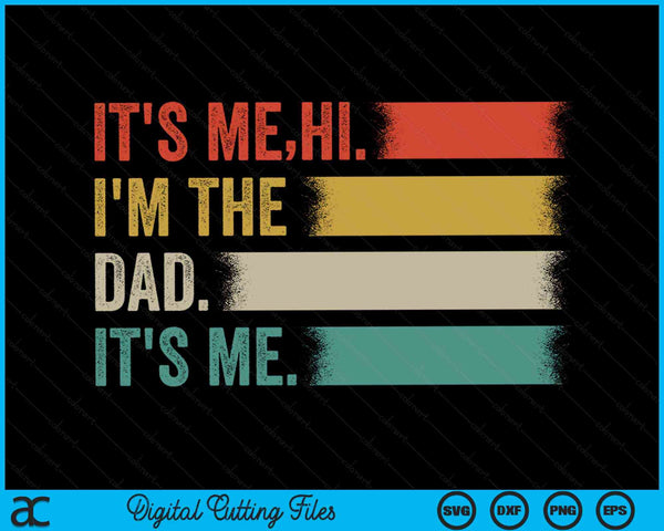 It's Me Hi I'm The Dad It's Me Fathers Day Gift SVG PNG Digital Cutting File