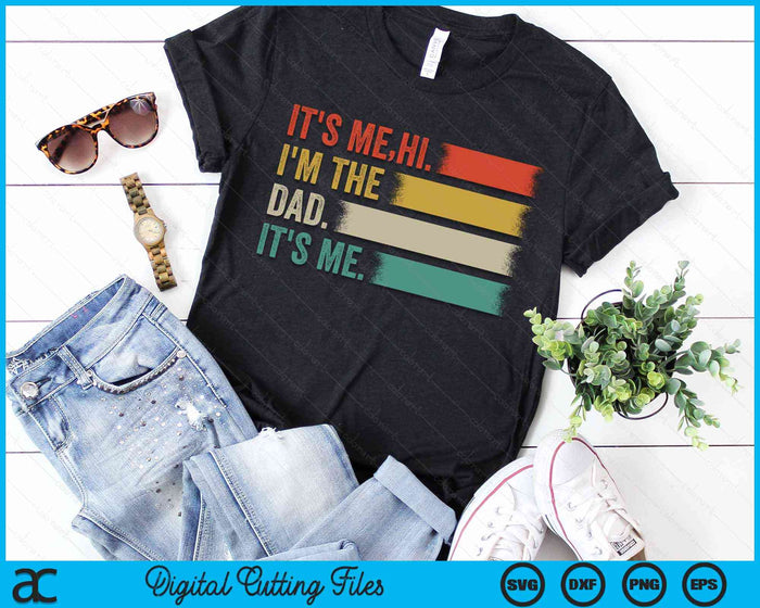 It's Me Hi I'm The Dad It's Me Fathers Day Gift SVG PNG Digital Cutting File