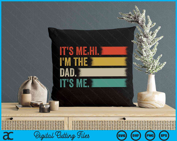 It's Me Hi I'm The Dad It's Me Fathers Day Gift SVG PNG Digital Cutting File