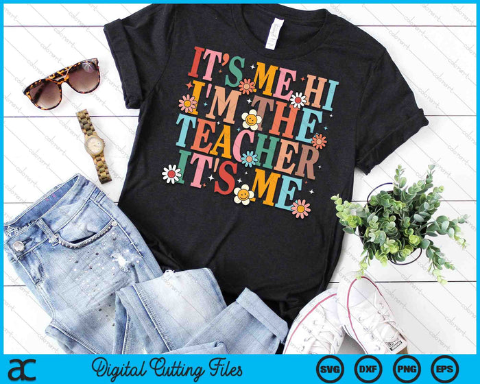 It's Me Hi I'm The Teacher It's Me Happy Back To School SVG PNG Digital Cutting Files