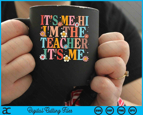 It's Me Hi I'm The Teacher It's Me Happy Back To School SVG PNG Digital Cutting Files