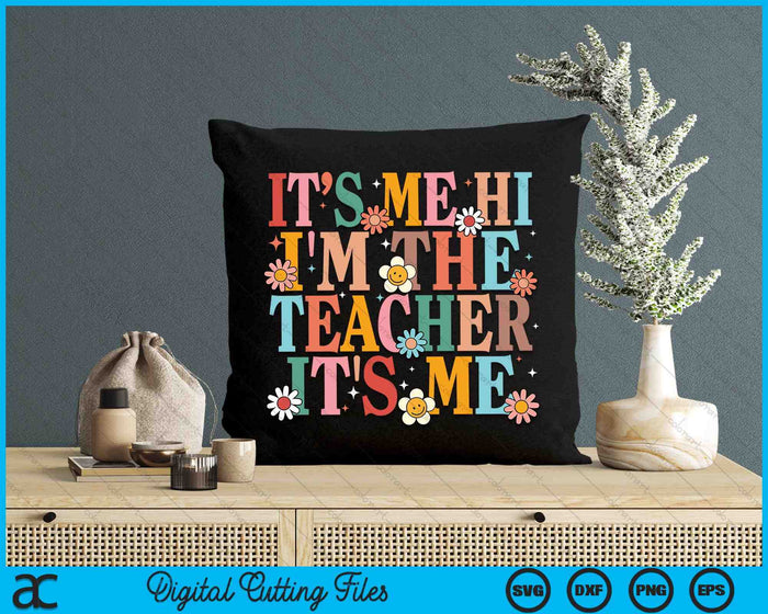 It's Me Hi I'm The Teacher It's Me Happy Back To School SVG PNG Digital Cutting Files