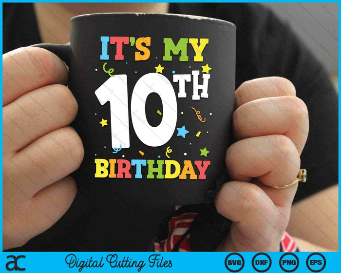 It's My 10th Birthday 10 Years Old SVG PNG Digital Cutting Files