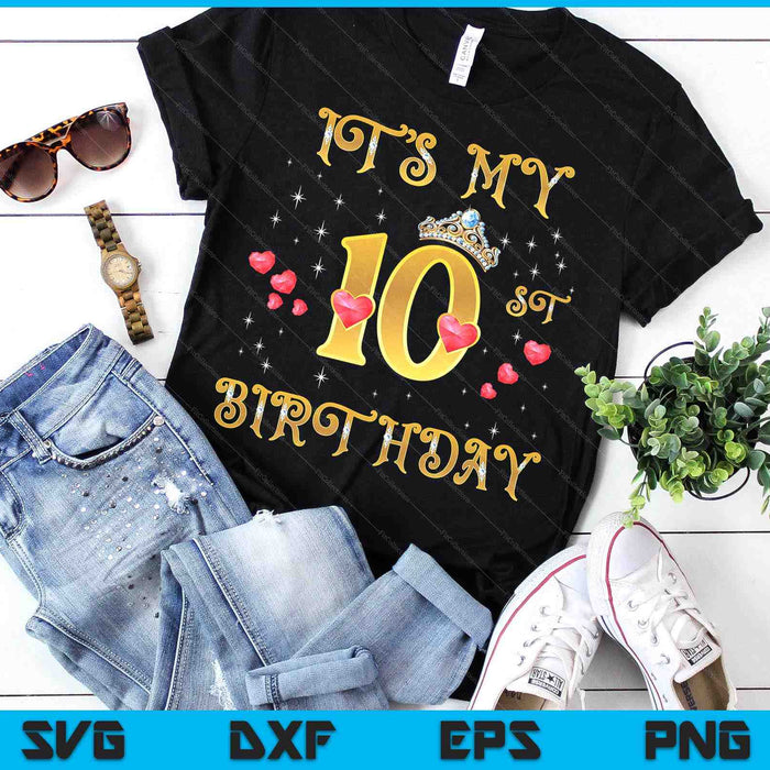 It's My 10th Birthday 10 Years Old 10th Birthday Queen SVG PNG Digital Cutting Files