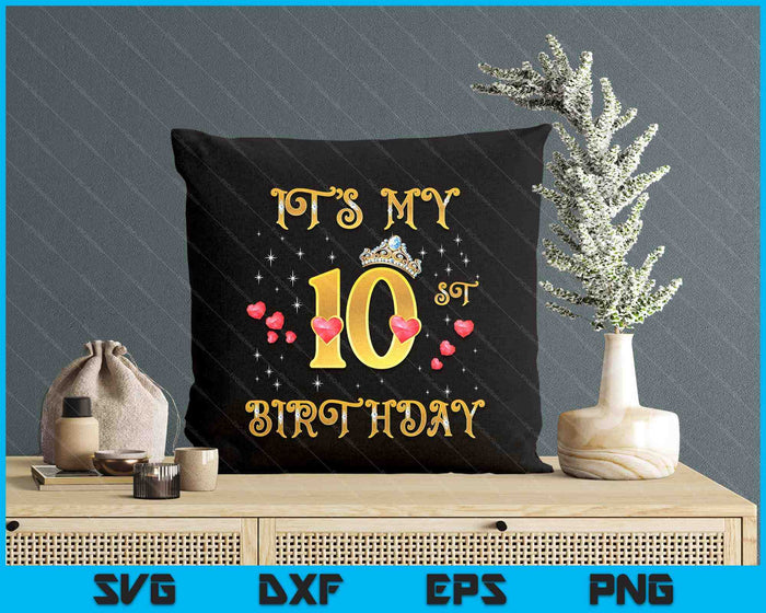 It's My 10th Birthday 10 Years Old 10th Birthday Queen SVG PNG Digital Cutting Files