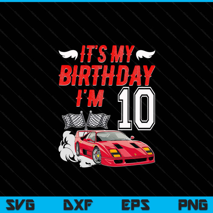 It's my 10th birthday boy race car racing 10 years old SVG cut file