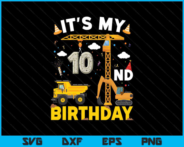 It's My 10th Birthday Boys Construction Excavator SVG PNG Digital Printable Files