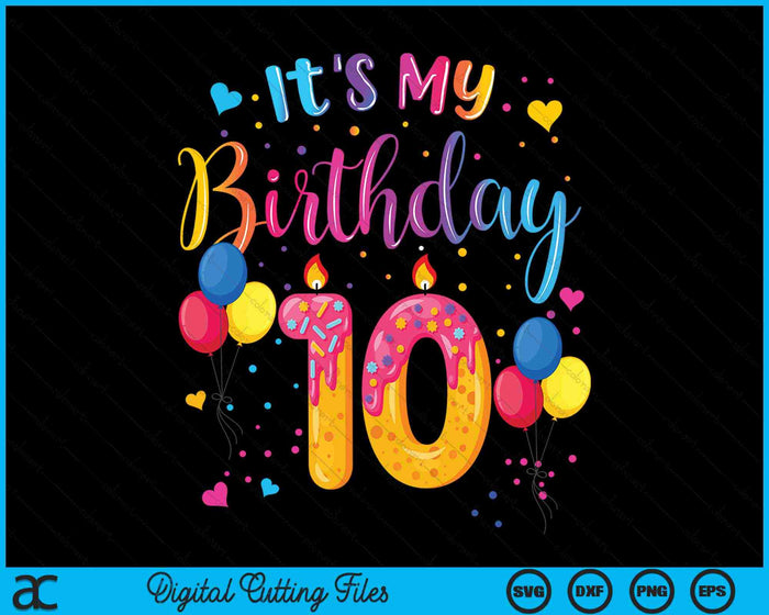 It's My 10th Birthday Doughnut Happy 10 Years Old SVG PNG Digital Cutting Files