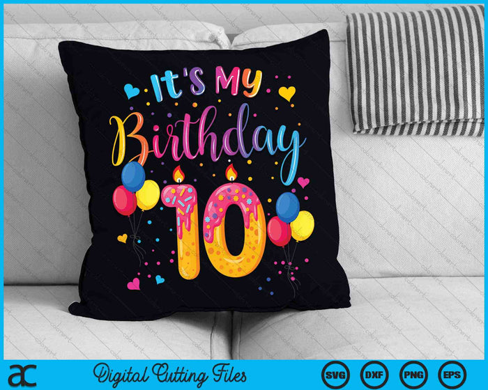 It's My 10th Birthday Doughnut Happy 10 Years Old SVG PNG Digital Cutting Files