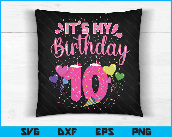 It's My 10th Birthday Doughnut Happy 10 Years Old SVG PNG Digital Cutting Files