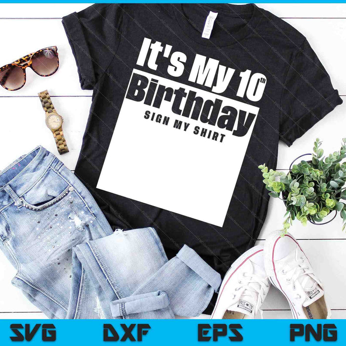 It's My 10th Birthday Sign My Shirt 10 Years SVG PNG Digital Cutting Files