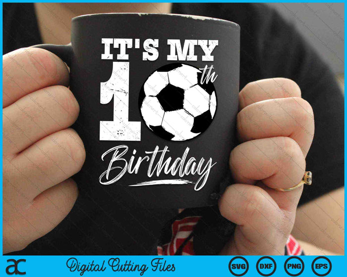 It's My 10th Birthday Soccer Player SVG PNG Digital Cutting Files