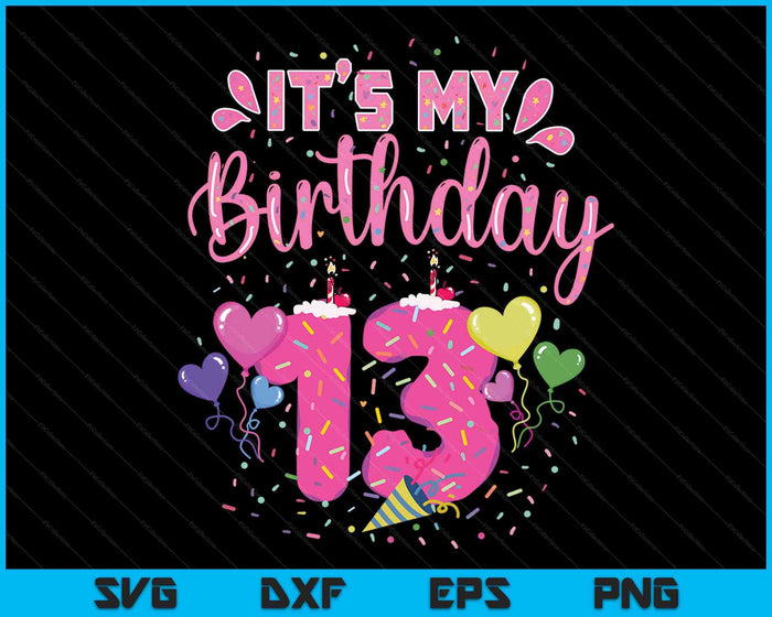 It's My 13th Birthday Doughnut Happy 13 Years Old SVG PNG Digital Cutting Files