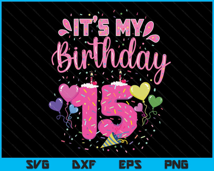 It's My 15h Birthday Doughnut Happy 15 Years Old SVG PNG Digital Cutting Files