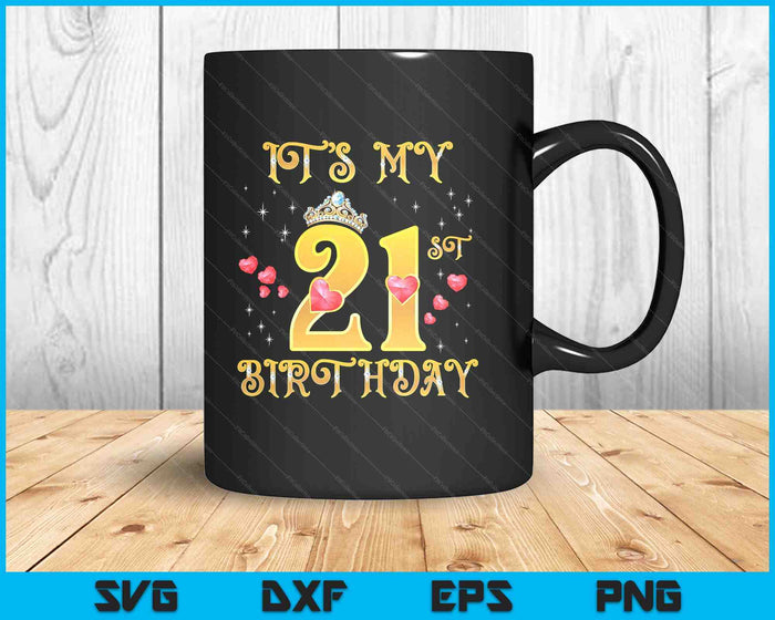 It's My 21st Birthday 21 Years Old 21st Birthday Queen SVG PNG Digital Printable Files