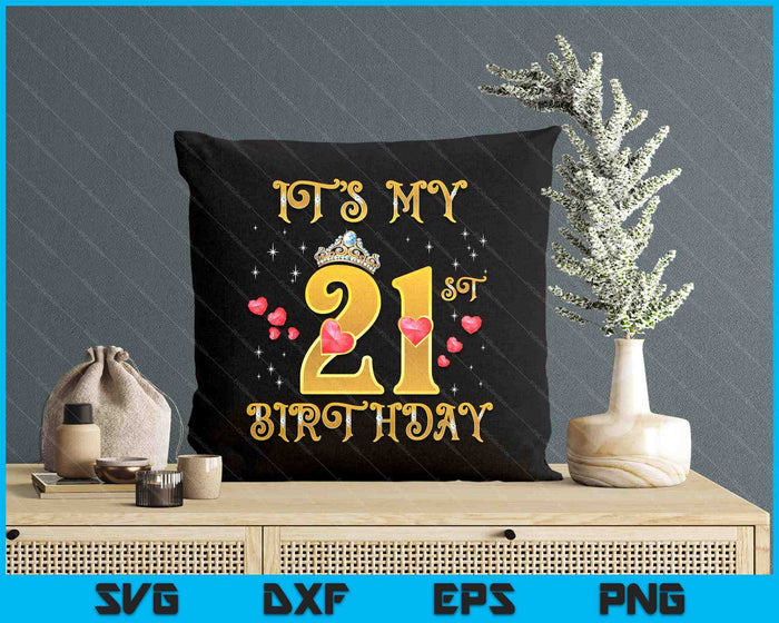 It's My 21st Birthday 21 Years Old 21st Birthday Queen SVG PNG Digital Printable Files