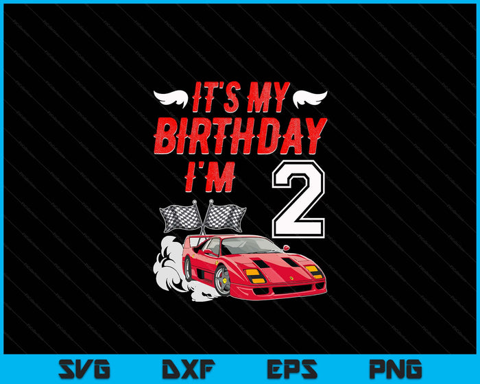 It's My 2nd Birthday Boy Race Car Racing 2 Years Old SVG PNG Digital Printable Files