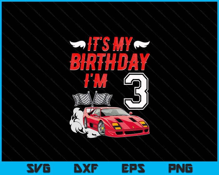 It's My 3rd Birthday Boy Race Car Racing 3 Years Old SVG PNG Digital Printable Files