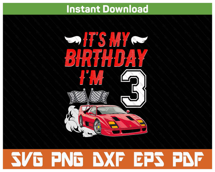 It's My 3rd Birthday Boy Race Car Racing 3 Years Old SVG PNG Digital Printable Files
