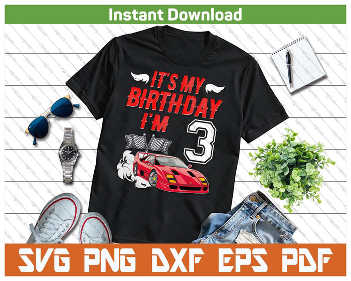It's My 3rd Birthday Boy Race Car Racing 3 Years Old SVG PNG Digital Printable Files