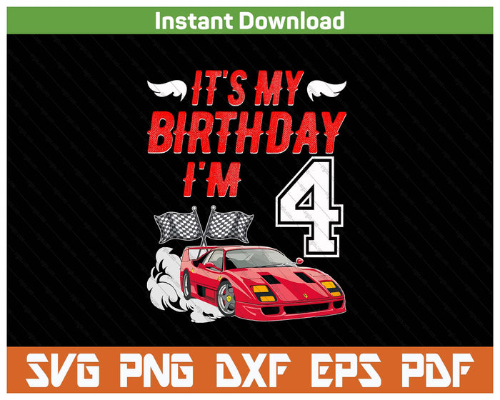 It's My 4th Birthday Boy Race Car Racing 4 Years Old SVG PNG Digital Printable Files