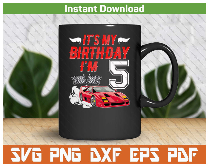 It's My 5th Birthday Boy Race Car Racing 5 Years Old SVG PNG Digital Printable Files