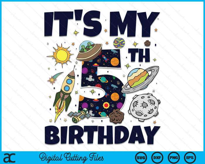 It's My 5th Birthday Outer Space 5 Year Old 5th Birthday Party SVG PNG Digital Cutting Files