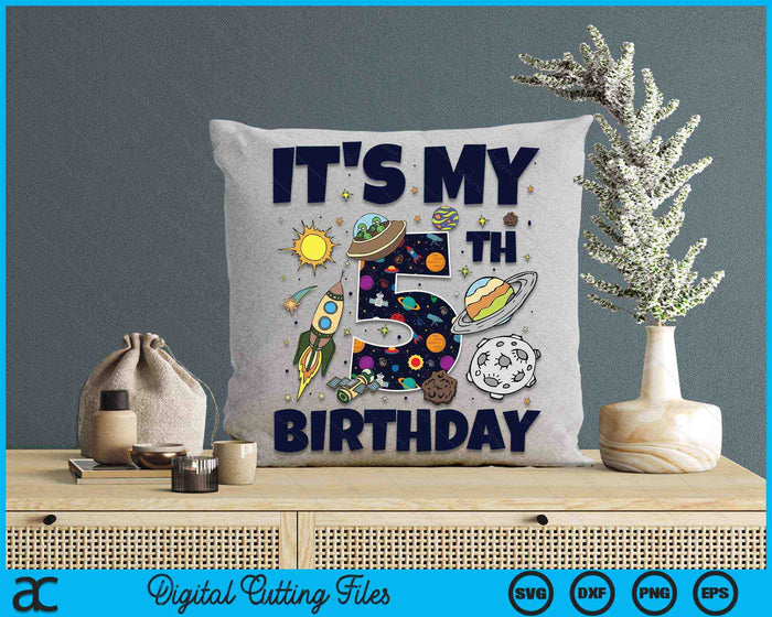 It's My 5th Birthday Outer Space 5 Year Old 5th Birthday Party SVG PNG Digital Cutting Files