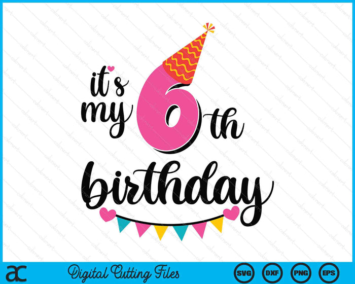 It's My 6th Birthday Party SVG PNG Digital Printable Files