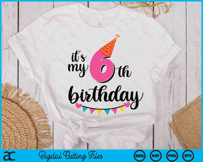 It's My 6th Birthday Party SVG PNG Digital Printable Files