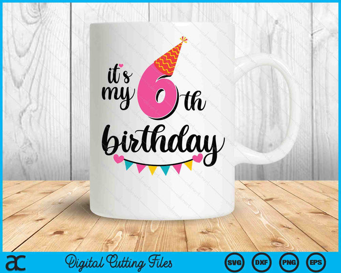 It's My 6th Birthday Party SVG PNG Digital Printable Files