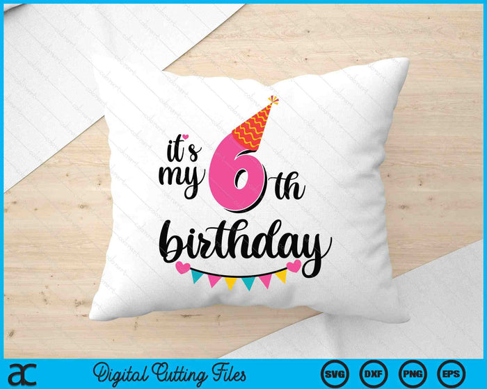 It's My 6th Birthday Party SVG PNG Digital Printable Files