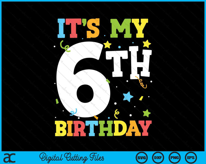 It's My 6th Birthday 6 Years Old SVG PNG Digital Cutting Files