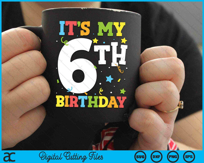 It's My 6th Birthday 6 Years Old SVG PNG Digital Cutting Files