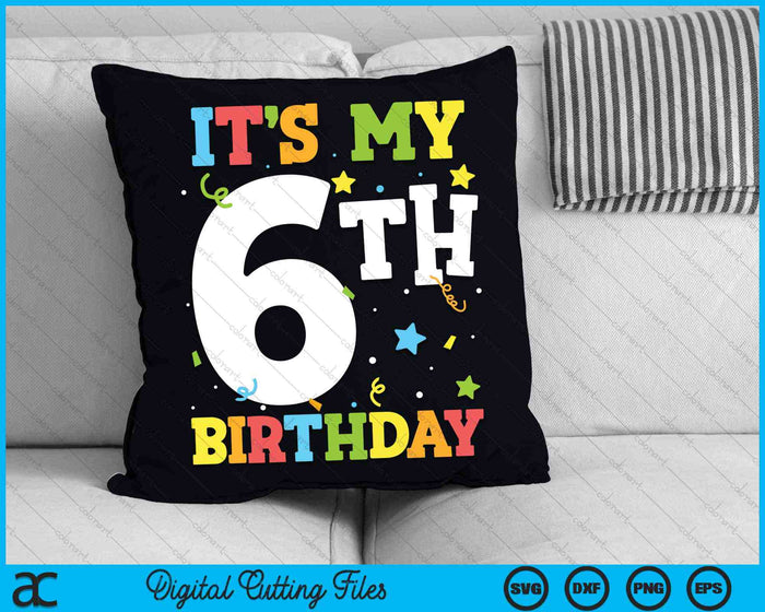 It's My 6th Birthday 6 Years Old SVG PNG Digital Cutting Files