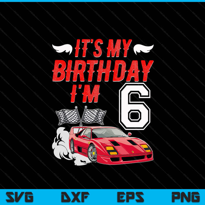 It's my 6th birthday boy race car racing 6 years old SVG cut file