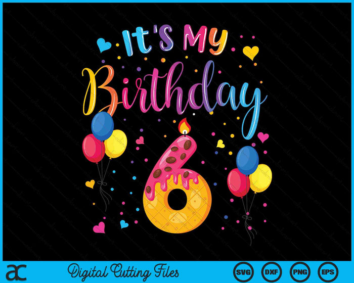 It's My 6th Birthday Doughnut Happy 6 Years Old SVG PNG Digital Cutting Files