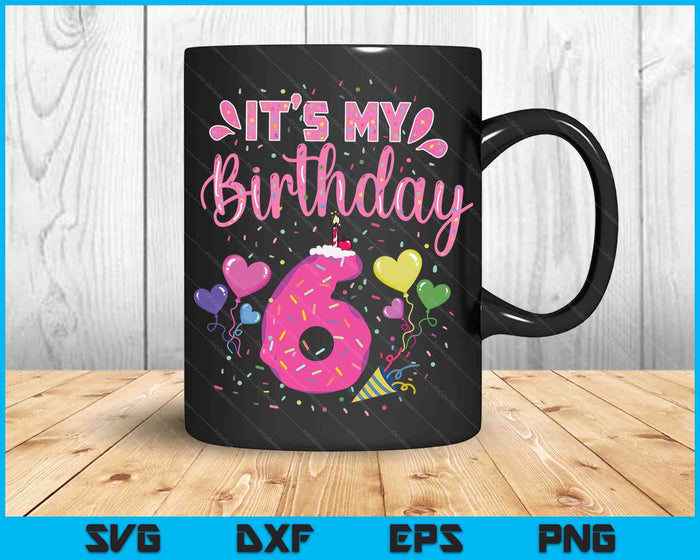 It's My 6th Birthday Doughnut Happy 6 Years Old SVG PNG Digital Cutting Files