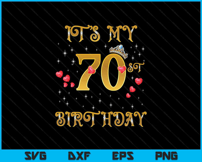 It's My 70th Birthday 70 Years Old 70th Birthday Queen SVG PNG Digital Cutting Files