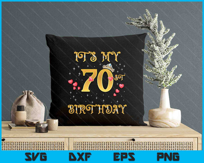 It's My 70th Birthday 70 Years Old 70th Birthday Queen SVG PNG Digital Cutting Files