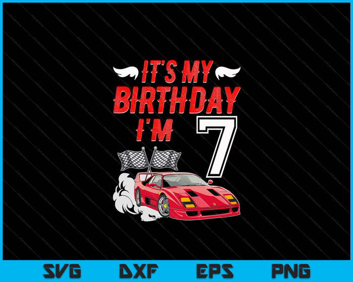 It's My 7th Birthday Boy Race Car Racing 7 Years Old SVG PNG Digital Printable Files