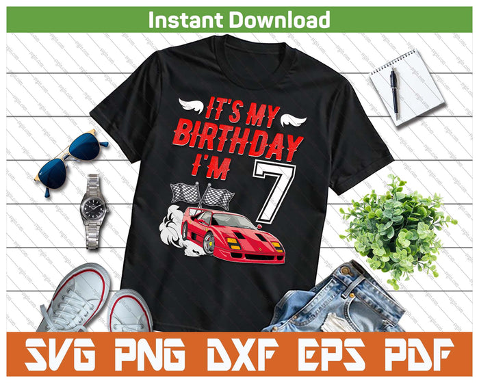 It's My 7th Birthday Boy Race Car Racing 7 Years Old SVG PNG Digital Printable Files