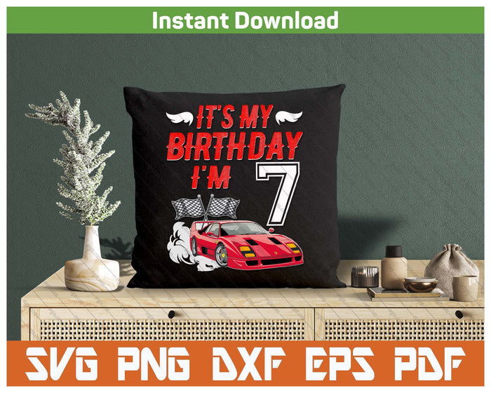 It's My 7th Birthday Boy Race Car Racing 7 Years Old SVG PNG Digital Printable Files