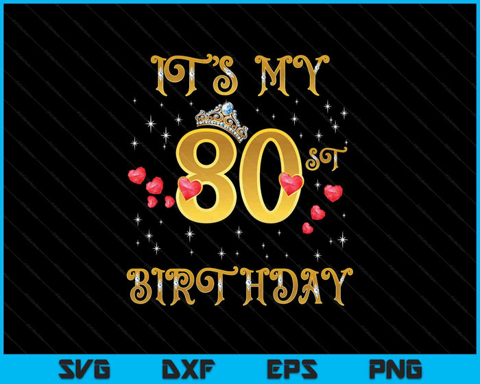 It's My 80th Birthday 80 Years Old 80th Birthday Queen SVG PNG Digital Cutting Files